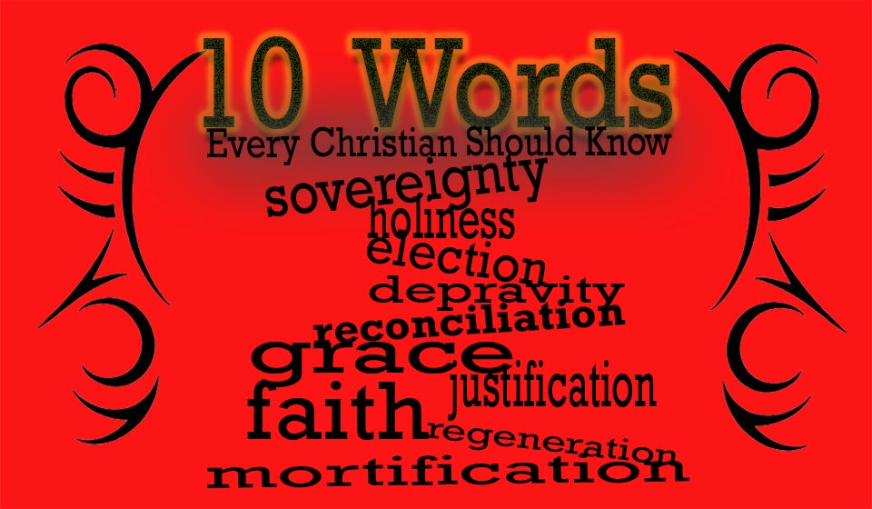 September 28, 2014 Regeneration: Ten Words Every Christian Should Know