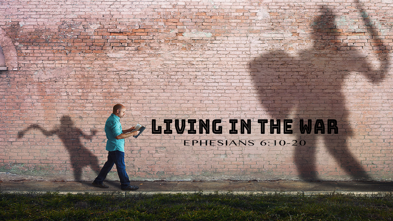 Ephesians 6:10-20 - Living in the War - Christian Kohs (Audio)