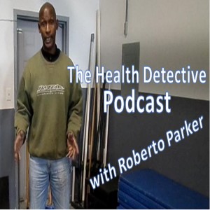 Health Detective Podcast Ep005 04-17-2019