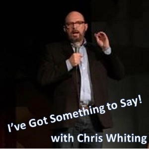 Ive Got Something to Say - Ep57 07-30-2019