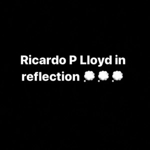 Ricardo P Lloyd in reflection 2020