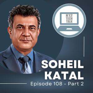 Episode 108 Part Deux - Part 2 of the Interview with Soheil Katal, LAUSD CIO