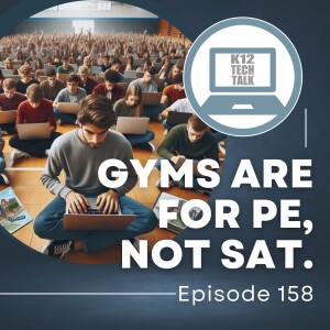 Episode 158 - Gyms are for PE, not the SAT.
