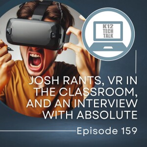 Episode 159 - Josh Rants, VR in the Classroom, and an Interview with Absolute