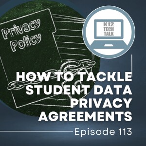 Episode 113 - How to Tackle Student Data Privacy Agreements