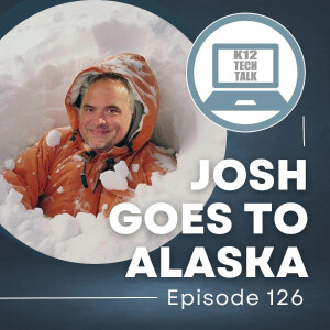 Episode 126 - Josh Goes to Alaska