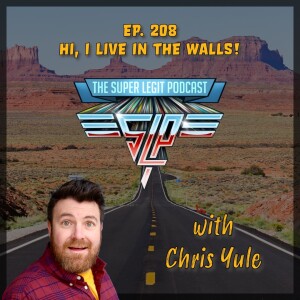 208 - Hi, I Live in the Walls! (with Chris Yule)