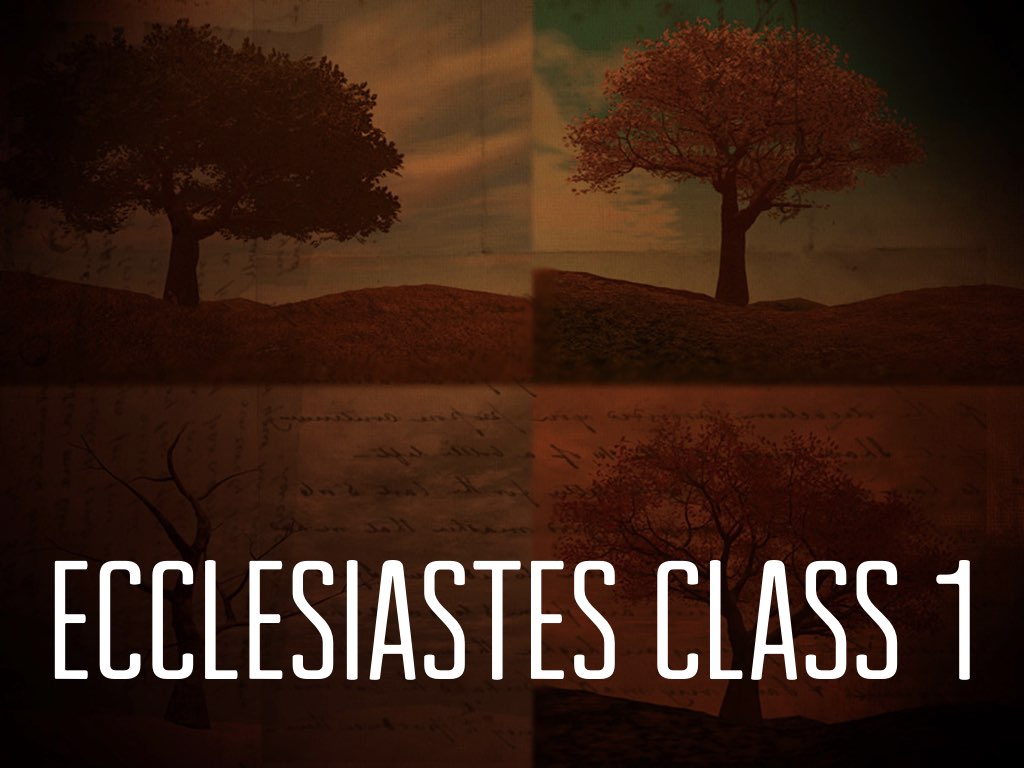 (Bible Class) Ecclesiastes Class 1