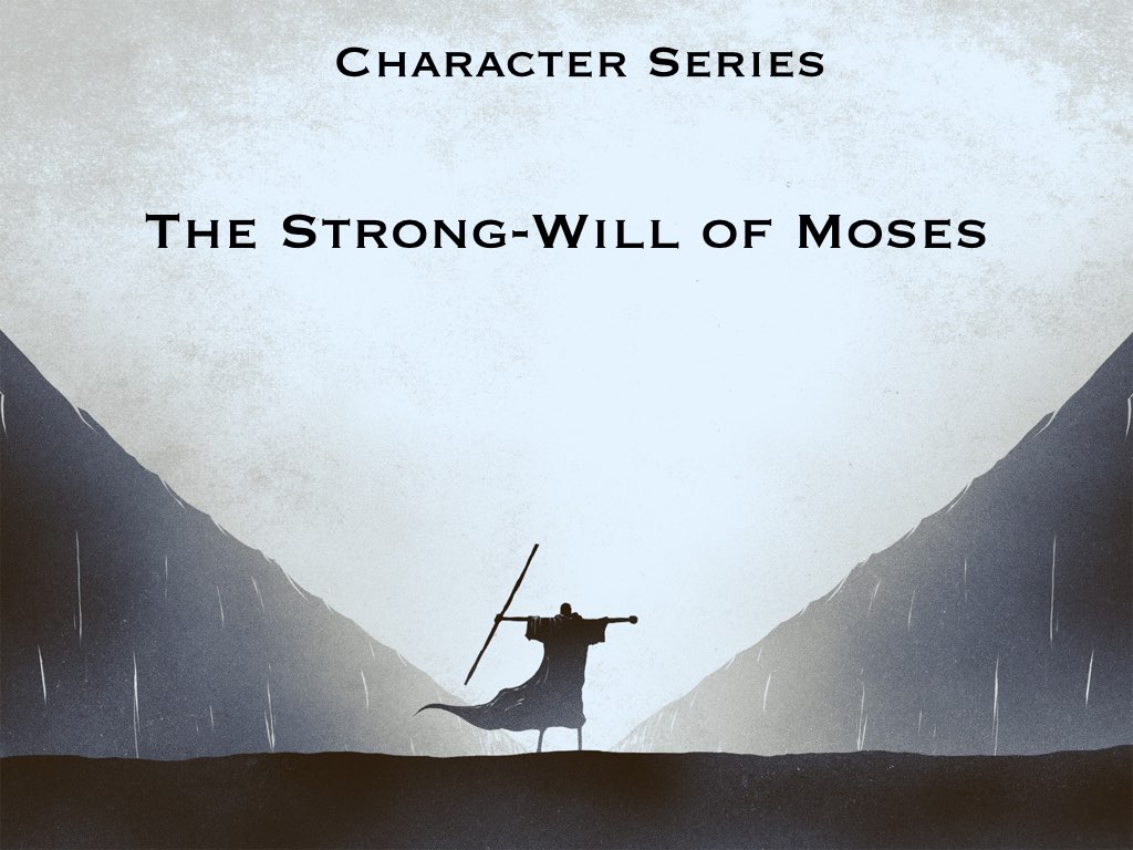 The Strong Will of Moses