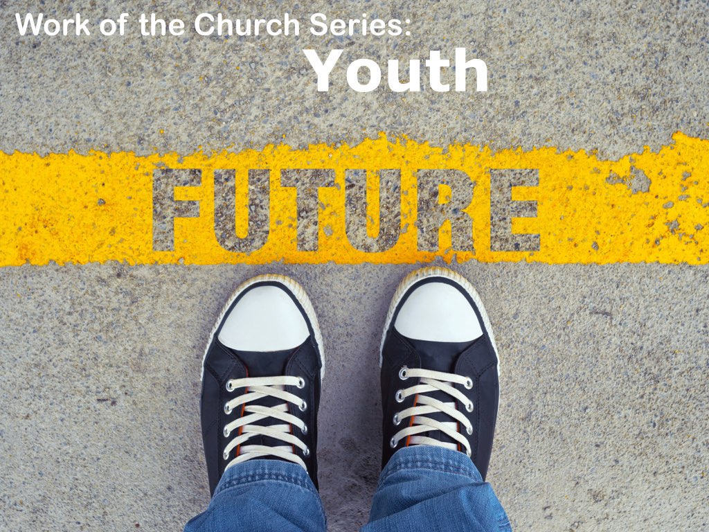 Youth - Work of the Church Series (Finale)