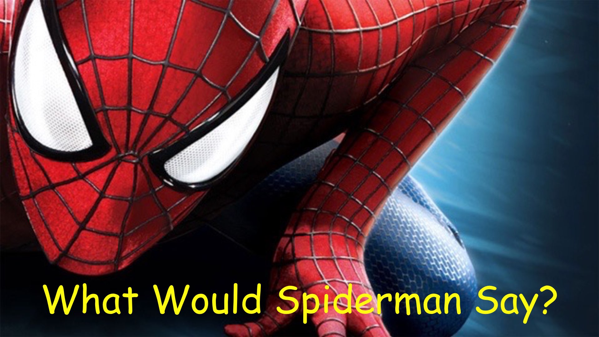 What Would Spiderman Say?