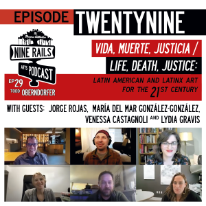 Nine Rails Arts Podcast Ep. 29 - Vida Muerte Justicia / Life Death Justice