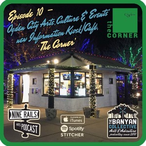 Nine Rails Arts Podcast Ep. 10 - The Corner