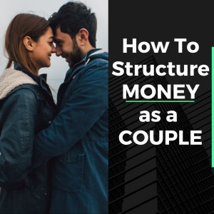 Through the Pines Ep. 21 - LOVE and MONEY, How to Structure Finances as a Couple