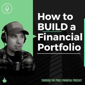 Through the Pines Ep. 18 - How to Build an Investment Portfolio