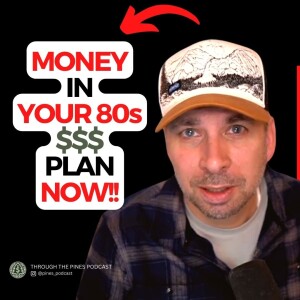 Through The Pines Ep. 31 - Financial Planning in Your 80s & Beyond!