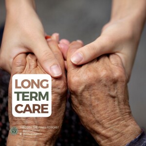 Through The Pines Ep. 33 - Prepare For Long Term Care
