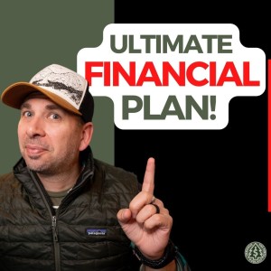 Through the Pines Ep. 26 - The ULTIMATE Financial Plan