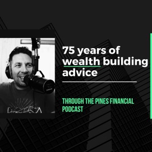 Through The Pines Ep. 11 - 75 Years of Wealth Building Advice