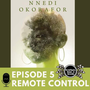 Bourbon, Beer & Books Ep. 5 - Remote Control