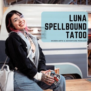 Ogden Arts & Adventure: Luna // Owner, Spellbound Tattoo