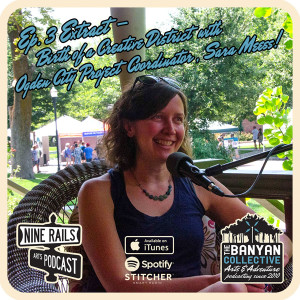 Nine Rails Arts Podcast Ep. 3 Extract: Ogden City Project Coordinator Sara Meess