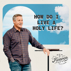 How Do I Live A Holy Life?