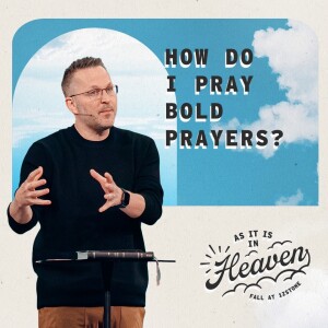 How Do I Pray Bold Prayers?