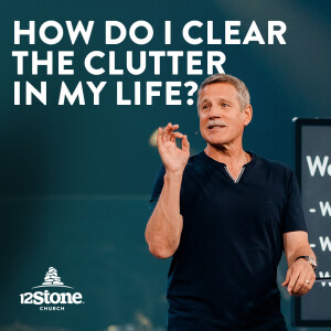 How Do I Clear The Clutter In My Life?