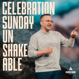 UNSHAKEABLE: Celebration Sunday