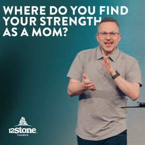 Where Do You Find Your Strength As A Mom?
