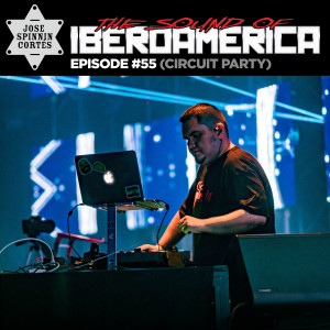 EP055: The Sound Of Iberoamerica (Circuit Party)