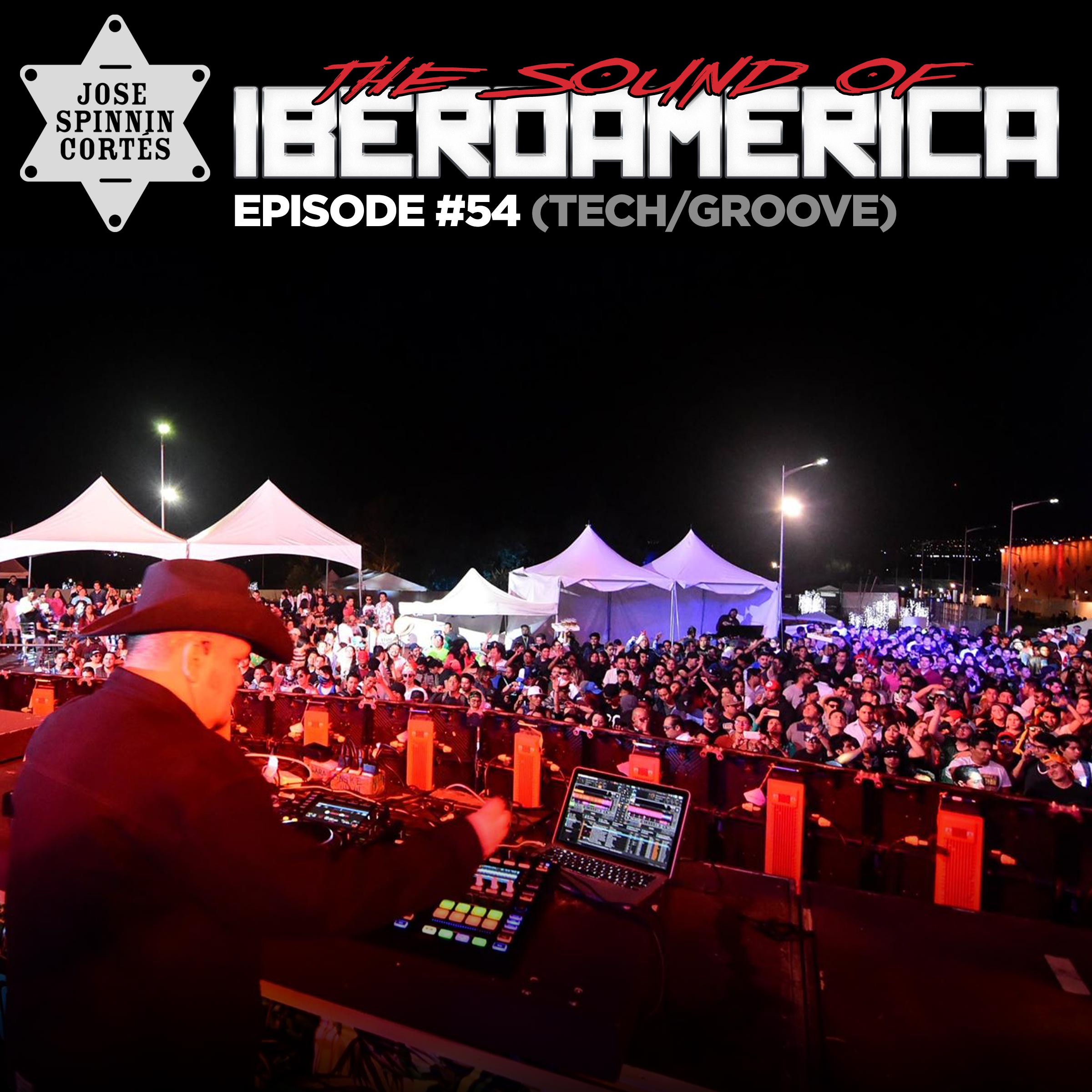 EP054: The Sound Of Iberoamerica (Tech/Groove)