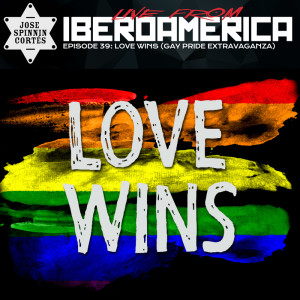 EP039: #LoveWins (Gay Pride Extravaganza)