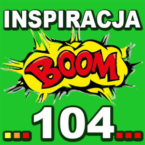 Inspiracja BOOM! 104: POSIADASZ MOC NAD WŁASNYM ŻYCIEM