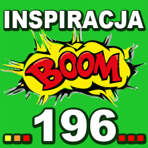 Inspiracja BOOM! 196: TO CZEGO PRAGNIESZ ZAWSZE BYŁO W TWOIM ZASIĘGU