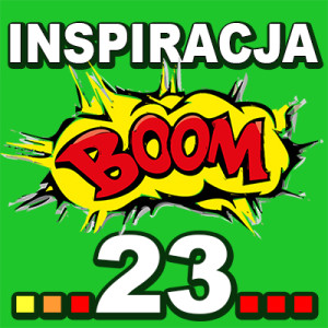 Inspiracja BOOM! 23: TWOJE MOŻLIWOŚCI SĄ NIEOGRANICZONE