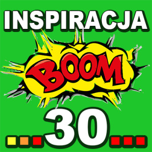 Inspiracja BOOM! 30: TA CHWILA JEST PRAWDZIWA