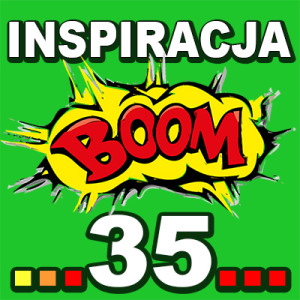 Inspiracja BOOM! 35: JESTEŚ JEDYNYM ZAWODNIKIEM I ZWYCIĘZCĄ W ROZGRYWANIU SWEGO ŻYCIA
