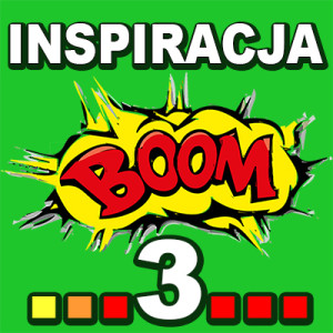 Inspiracja BOOM! 3: MOŻESZ SPEŁNIAĆ SIĘ I ROZWIJAĆ W KAŻDYCH WARUNKACH