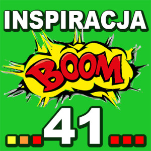 Inspiracja BOOM! 41: TO, CO W TWOIM ZASIĘGU, JEST TERAZ NAJWAŻNIEJSZE