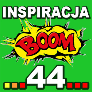 Inspiracja BOOM! 44: MOŻESZ ZMIENIĆ ZDANIE KIEDYKOLWIEK CHCESZ