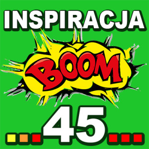 Inspiracja BOOM! 45: MOŻESZ OFIAROWAĆ SOBIE WSZYSTKO CO TYLKO CHCESZ