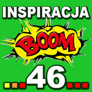 Inspiracja BOOM! 46: JEST CI PRZYPISANE TO CO NAJLEPSZE W ŻYCIU
