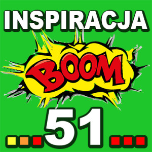 Inspiracja Boom! 51: CIESZ SIĘ KAŻDĄ CHWILĄ DZISIEJSZEGO DNIA