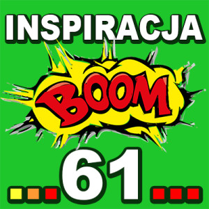 Inspiracja BOOM! 61: POZWÓL NA ŁATWY PRZEPŁYW TEGO CO NAJLEPSZE