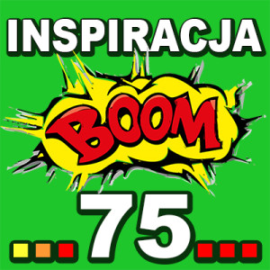 Inspiracja BOOM! 75: KONCENTRUJ SIĘ JEDYNIE NA TYM CO NAJLEPSZE