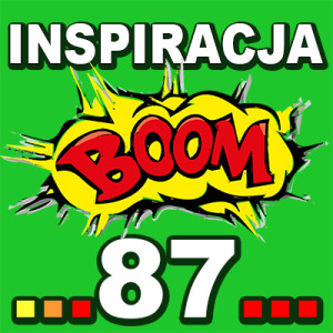 Inspiracja BOOM! 87: OCZEKUJ LEPSZEGO ŻYCIA