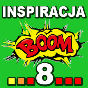 Inspiracja BOOM! 8: WSPANIAŁE RZECZY USTAWIAJĄ SIĘ NA TWOJEJ DRODZE