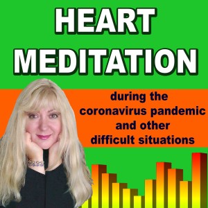 Special Episode: Heart Meditation during coronavirus pandemic & other difficult situations